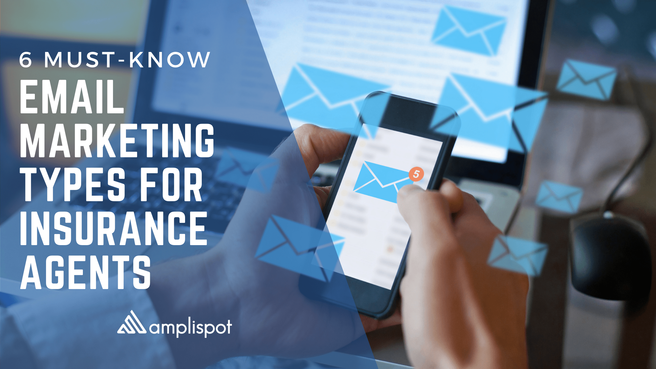 6 Must-Know Email Marketing Types for Insurance Agents