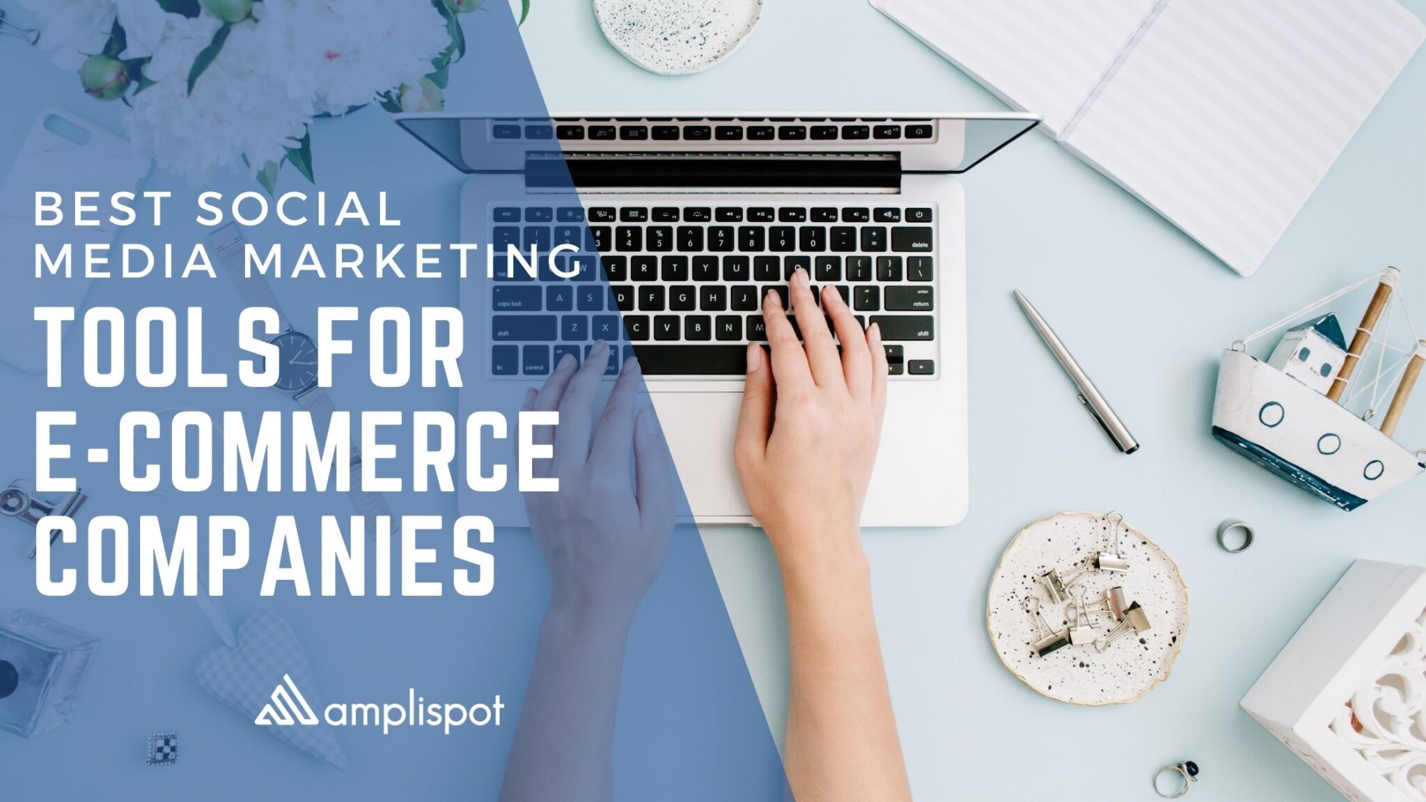 Best Social Media Marketing Tools For E-commerce Companies