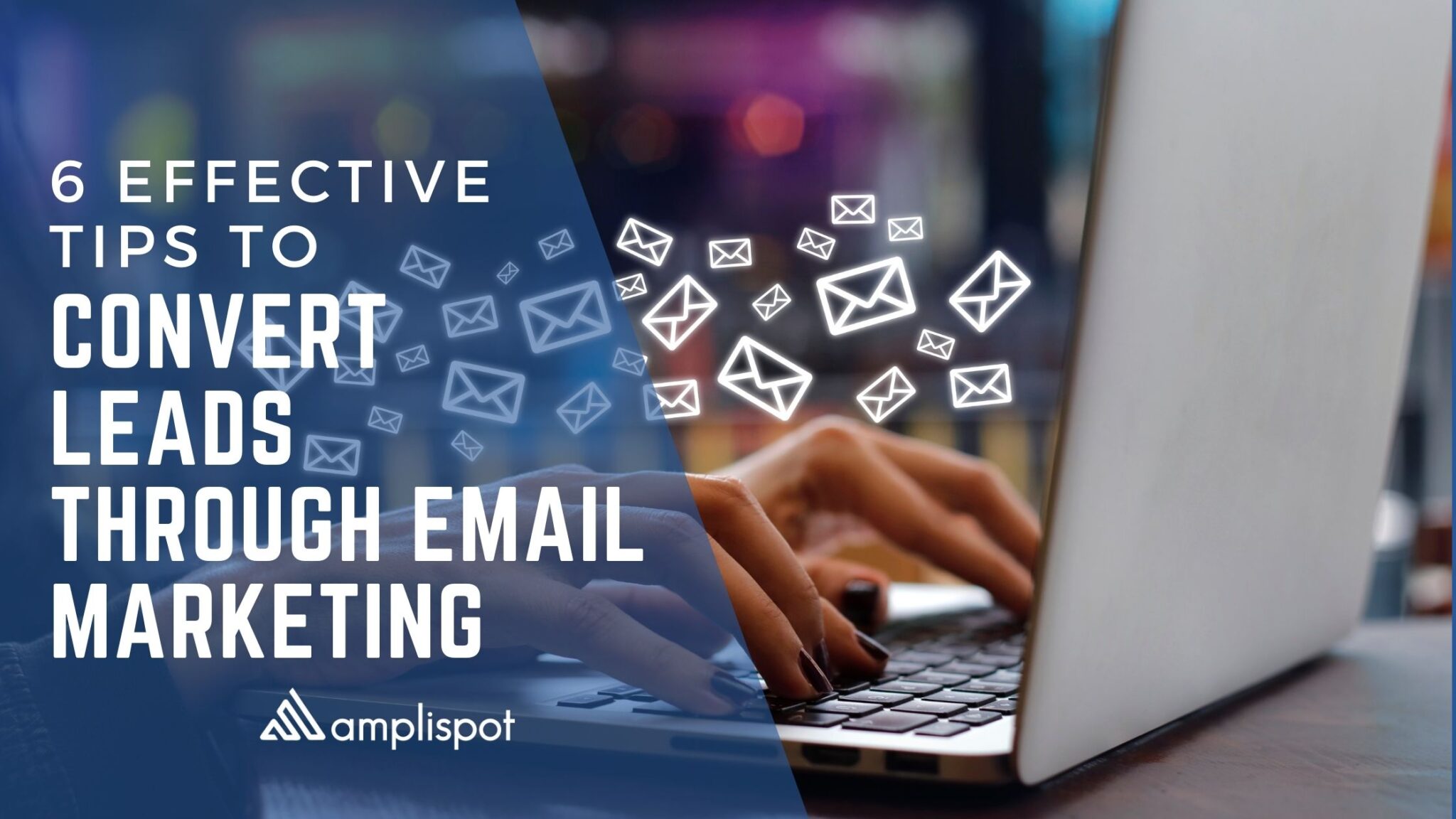 6 Effective Tips To Convert Leads Through Email Marketing