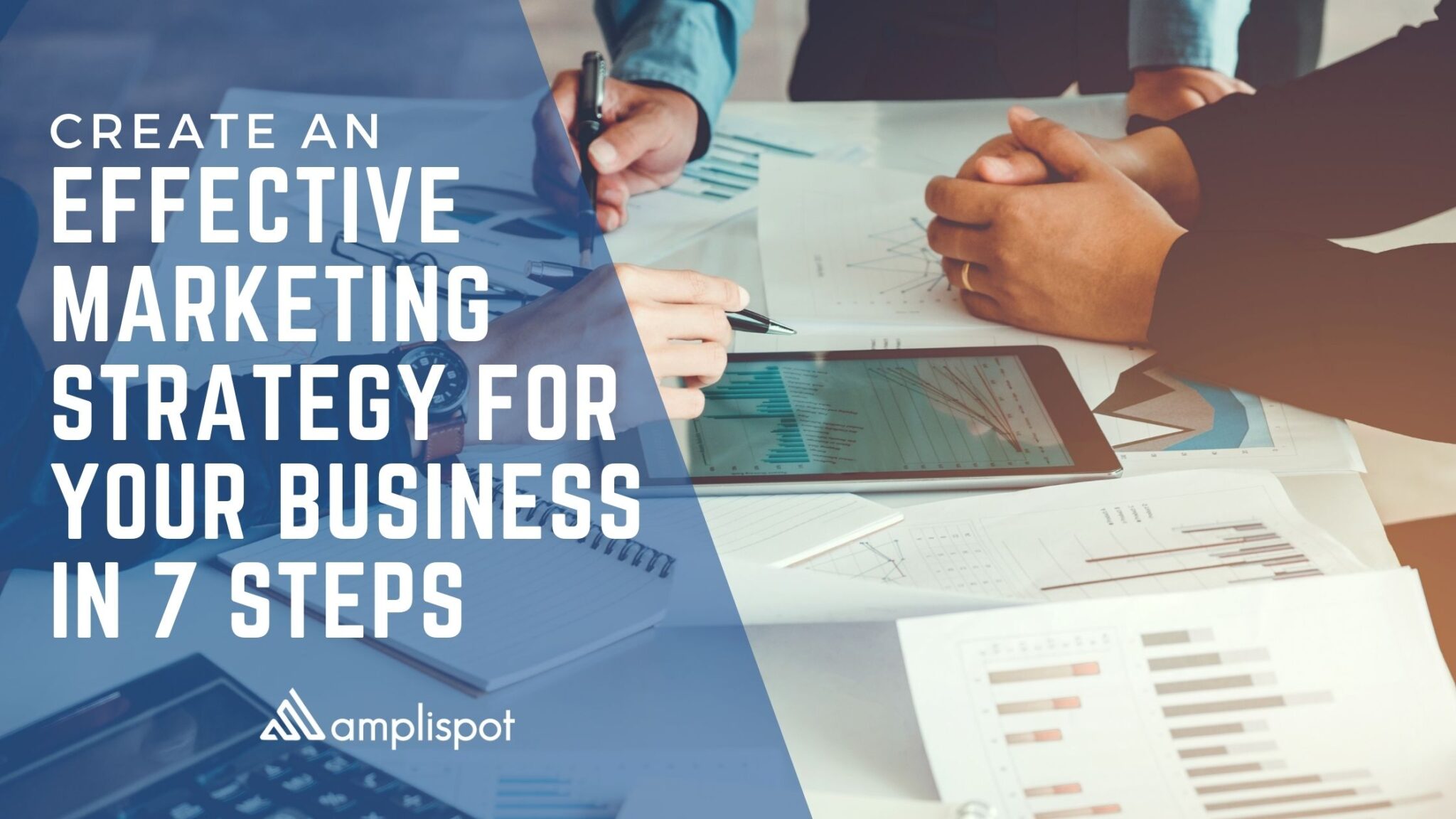 Create An Effective Marketing Strategy For Your Business In 7 Steps