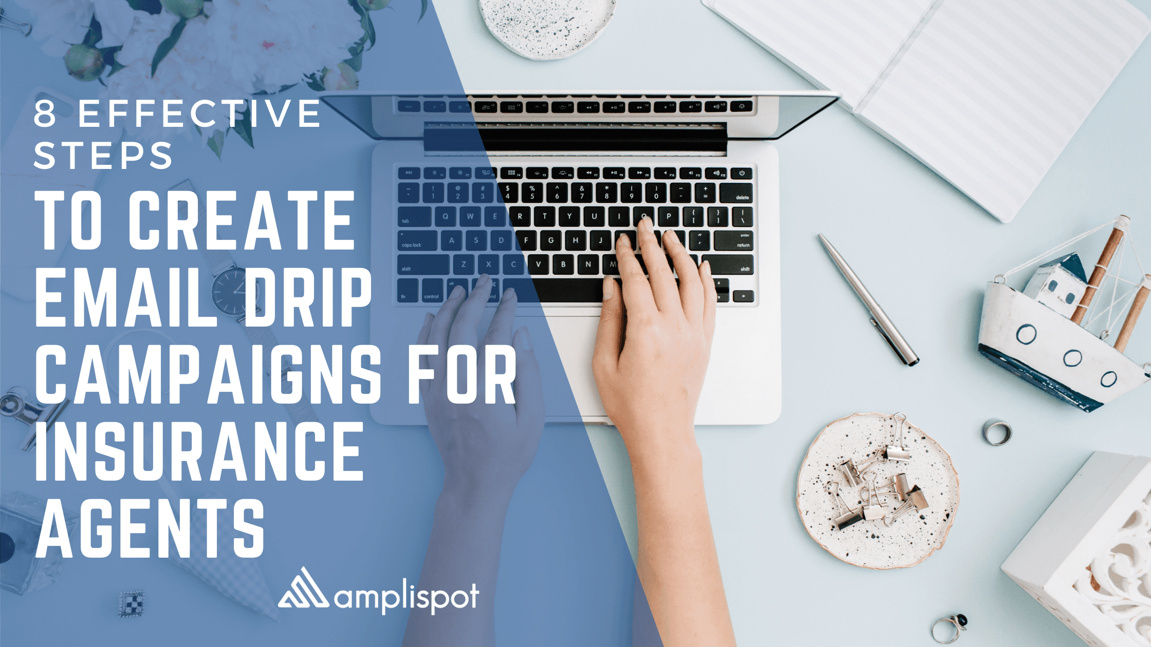 8 Effective Steps To Create Email Drip Campaigns For Insurance Agents