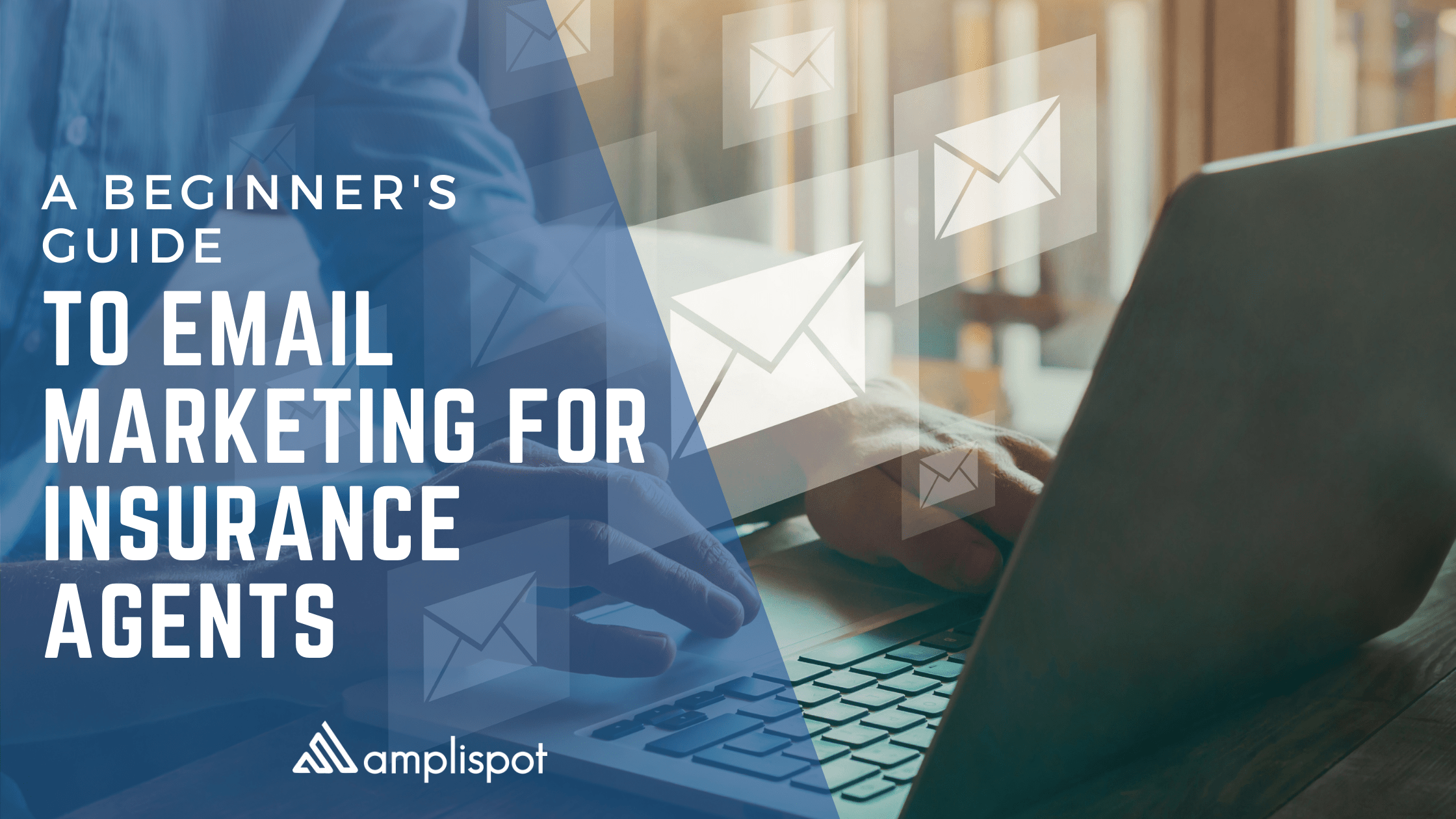 A Beginner's Guide to Email Marketing For Insurance Agents