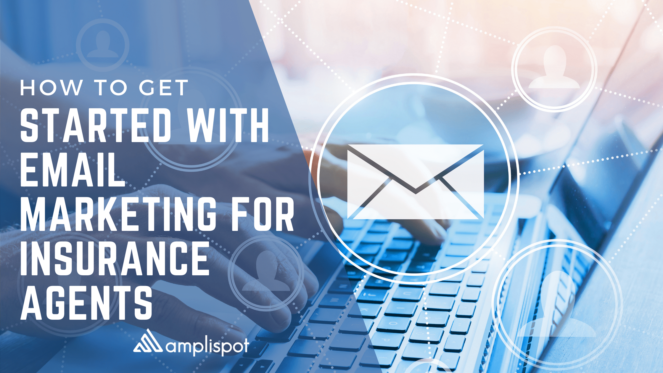 How to Get Started With Email Marketing for Insurance Agents