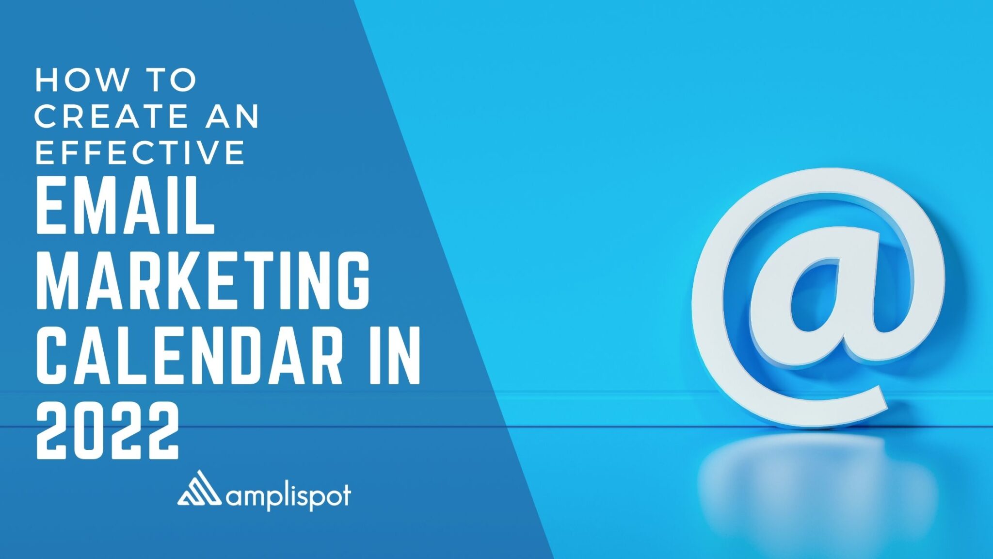 How to Create an Effective Email Marketing Calendar in 2022