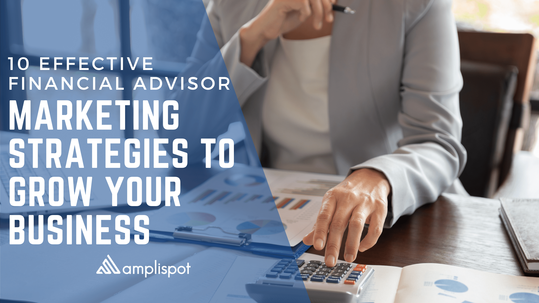 10 Effective Financial Advisor Marketing Strategies to Grow Your Business Amplispot