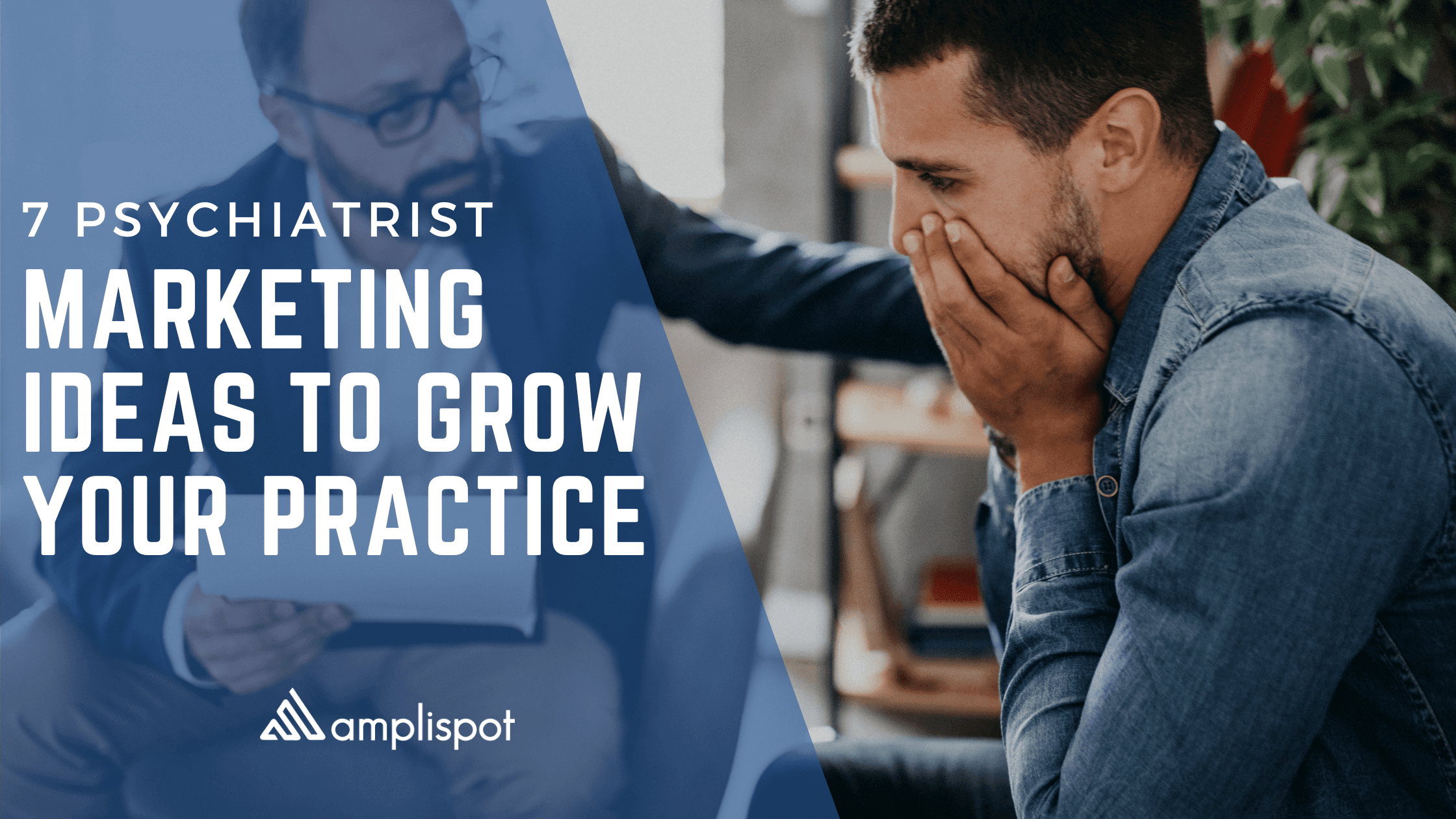 7 Psychiatrist Marketing Ideas to Grow Your Practice Amplispot