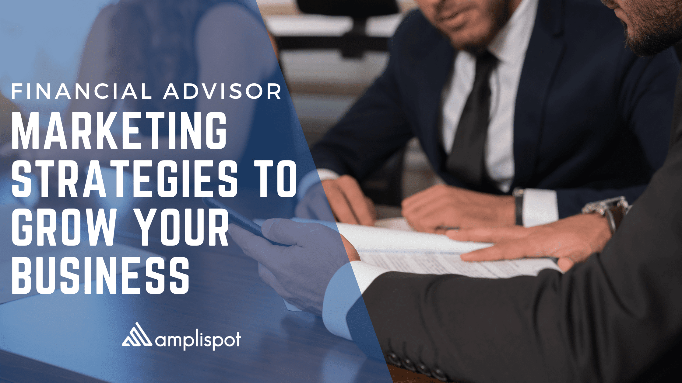 Financial Advisor Marketing Strategies to Grow your Business Amplispot