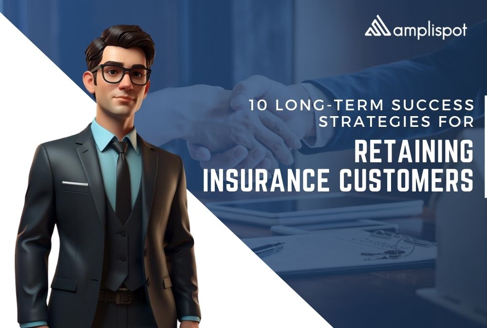 10 Long-Term Success Strategies for Retaining Insurance Customers