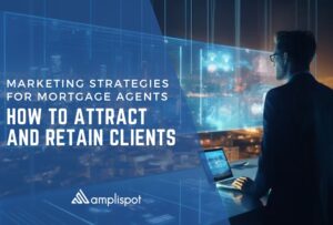 Marketing Strategies for Mortgage Agents_ How to Attract and Retain Clients