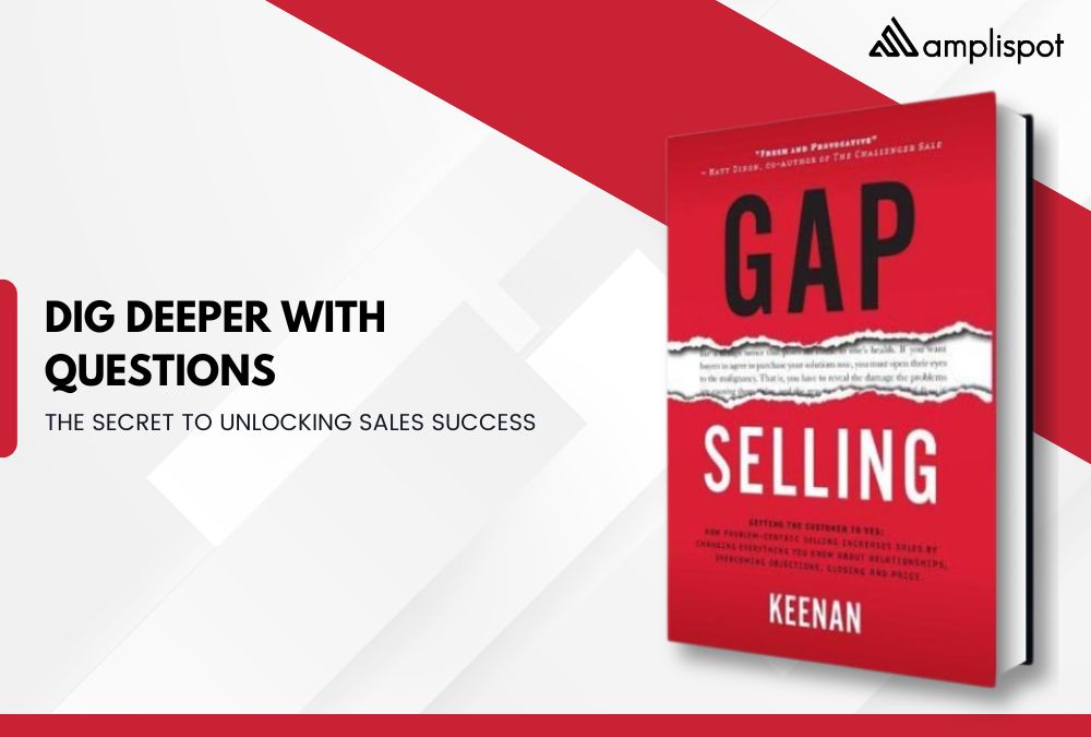 Dig Deeper with Questions: The Secret to Unlocking Sales Success